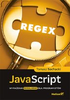 JavaScript. Wyrażenia regularne dla programistów Sochacki Tomasz