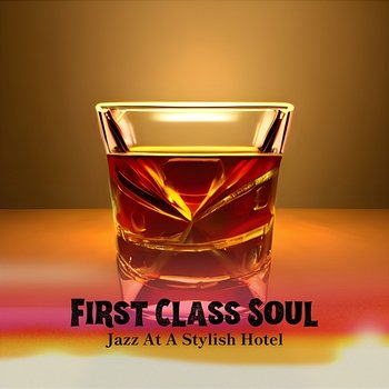Jazz at a Stylish Hotel - First Class Soul