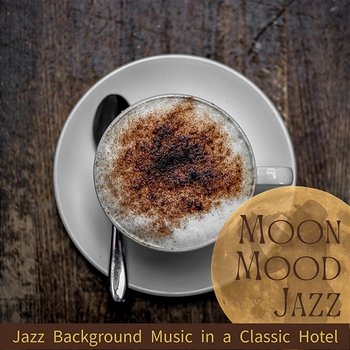 Jazz Background Music in a Classic Hotel - Moon Mood Jazz