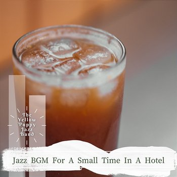 Jazz Bgm for a Small Time in a Hotel - The Yellow Puppy Jazz Band