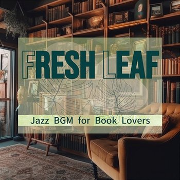 Jazz Bgm for Book Lovers - Fresh Leaf