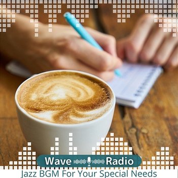 Jazz Bgm for Your Special Needs - Wave Radio