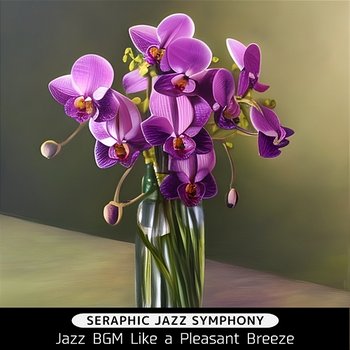 Jazz Bgm Like a Pleasant Breeze - Seraphic Jazz Symphony