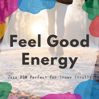 Jazz Bgm Perfect for Snowy Strolls - Feel Good Energy