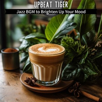 Jazz Bgm to Brighten up Your Mood - Upbeat Tiger