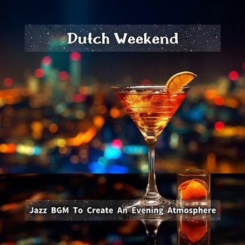 Jazz Bgm to Create an Evening Atmosphere - Dutch Weekend