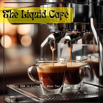 Jazz Bgm to Listen to When You Want to Relax at Home - The Liquid Café