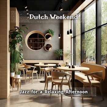 Jazz for a Relaxing Afternoon - Dutch Weekend
