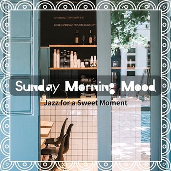 Jazz for a Sweet Moment - Sunday Morning Mood