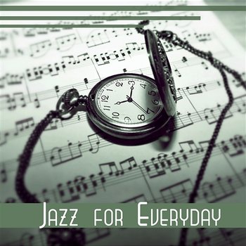 Jazz for Everyday - Climatic Music for Deep Rest, Magic Night with Cocktail, Lunch Time, Tender Jazz - Calming Jazz Relax Academy