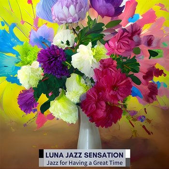 Jazz for Having a Great Time - Luna Jazz Sensation