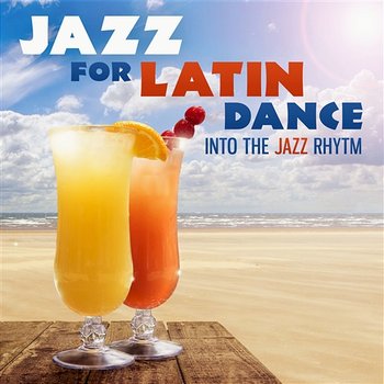 Jazz for Latin Dance: Into the Jazz Rhytm, Bossa Nova Lounge - Jazz Night Music Paradise