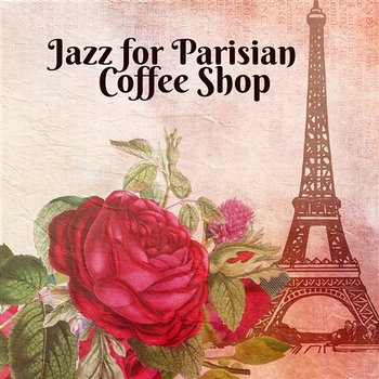 Jazz for Parisian Coffee Shop: The Very Best of Piano Jazz with Others Instruments, Café Lounge Club, Relaxing Background for French Restaurant, Just Relax with Coffee - Paris Restaurant Piano Music Masters, Instrumental Piano Universe