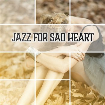 Jazz for Sad Heart: Slow Instrumental Music, Emotional Moments, Breakup & Sorrow, Sleepless Nights, Soft Background Jazz - Sensual Romantic Piano Jazz Universe