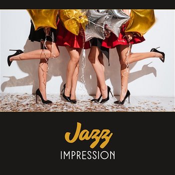 Jazz Impression – Rhythm of the Night, Wonderful Memories, Velvet & Smooth, Party Chillout - Jazz Music Lovers Club