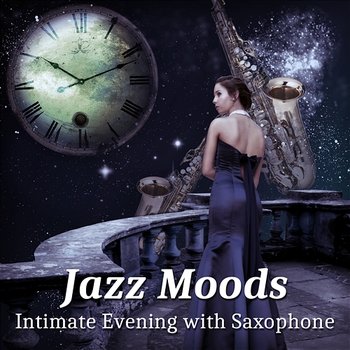 Jazz Moods - Intimate Evening with Saxophone, Lounge Background Music, Relaxing Smooth Jazz - Jazz Sax Lounge Collection
