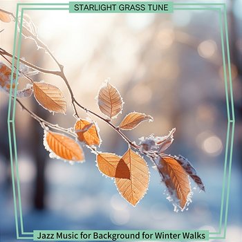 Jazz Music for Background for Winter Walks - Starlight Grass Tune