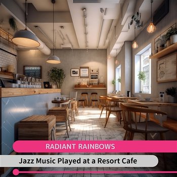 Jazz Music Played at a Resort Cafe - Radiant Rainbows