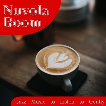 Jazz Music to Listen to Gently - Nuvola Boom