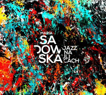 Jazz na ulicach (Reedycja) - Sadowska Maria