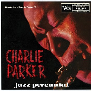 Jazz Perennial: The Genius Of Charlie Parker #7 - Charlie Parker