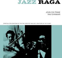Jazz Raga Spiritual Exploration of the Two Greatest Melodic Creators On the Planet Coltrane John