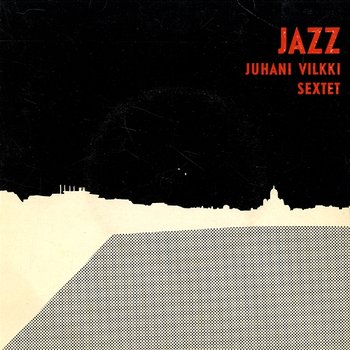 Jazz - Juhani Vilkki Sextet