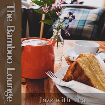 Jazz with Tea - The Bamboo Lounge