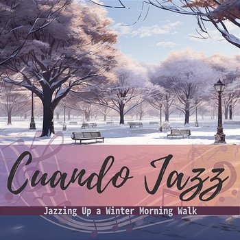 Jazzing up a Winter Morning Walk - Cuando Jazz