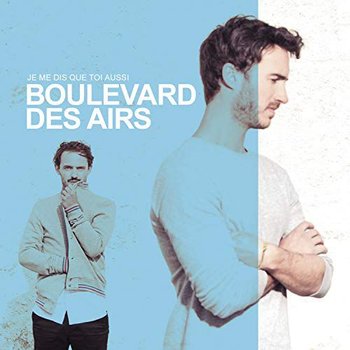 Je Me Dis Que Toi Aussi - Boulevard Des Airs