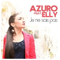 Je Ne Sais Pas Azuro feat. Elly