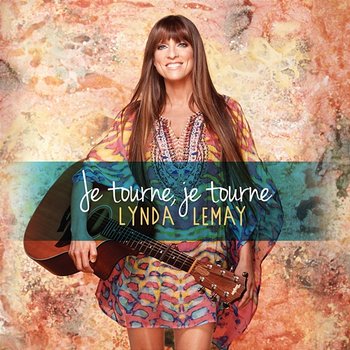 Je tourne, je tourne - Lynda Lemay