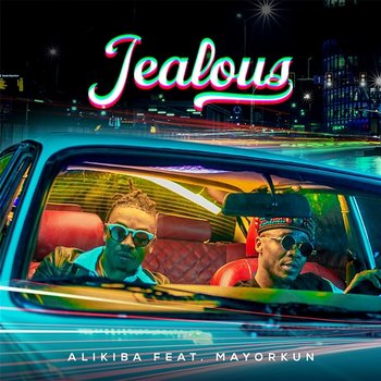 Jealous - Alikiba feat. Mayorkun