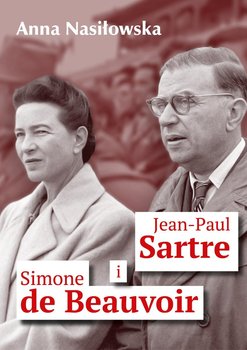 Jean-Paul Sartre i Simone de Beauvoir - Nasiłowska Anna