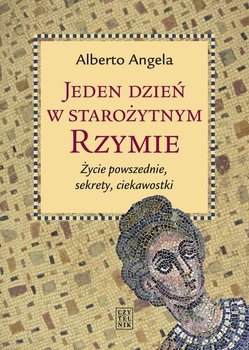 Jeden dzień w starożytnym Rzymie - Angela Alberto