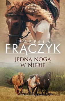 Jedną nogą w niebie - Frączyk Izabella