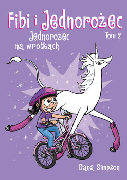 Jednorożec na wrotkach. Fibi i jednorożec. Tom 2 - Simpson Dana