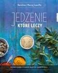 Jedzenie, które leczy - Szaciłło Karolina, Szaciłło Maciej