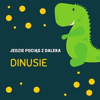 Jedzie Pociąg z Daleka Dinusie
