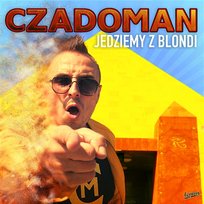 Jedziemy z blondi Czadoman