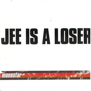 Jee Is A Loser - Monostar