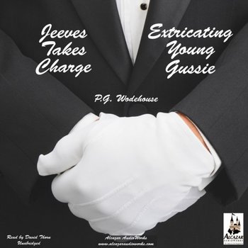 Jeeves Takes Charge & Extricating Young Gussie - Wodehouse P. G.