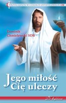 Jego miłość Cię uleczy Chmielewski Dominik