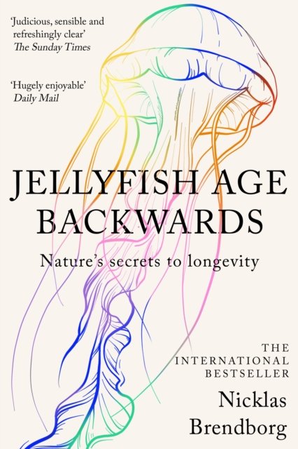 Jellyfish Age Backwards: Nature's Secrets to Longevity - Nicklas ...