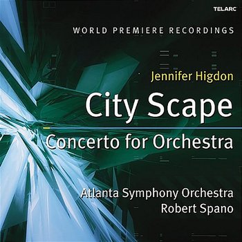 Jennifer Higdon: City Scape & Concerto for Orchestra - Robert Spano, Atlanta Symphony Orchestra