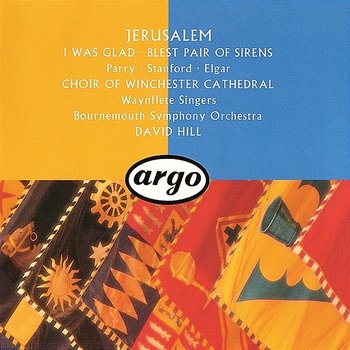 Jerusalem: Parry, Stanford & Elgar - Winchester Cathedral Choir, Waynflete Singers, Bournemouth Symphony Orchestra, David Hill