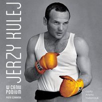 Jerzy Kulej. W cieniu podium - audiobook