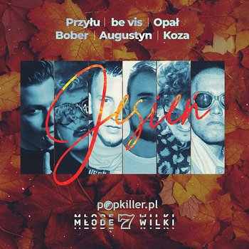 Jesień - Popkiller Młode Wilki feat. Przyłu, Be Vis, Opał, Bober, Augustyn, Koza, Flvwlxss