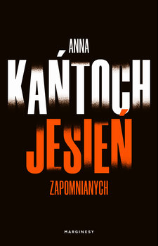 Jesień zapomnianych. Tom 3 - Kańtoch Anna