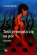 Jeśli przecięto cię na pół - Barys Łukasz